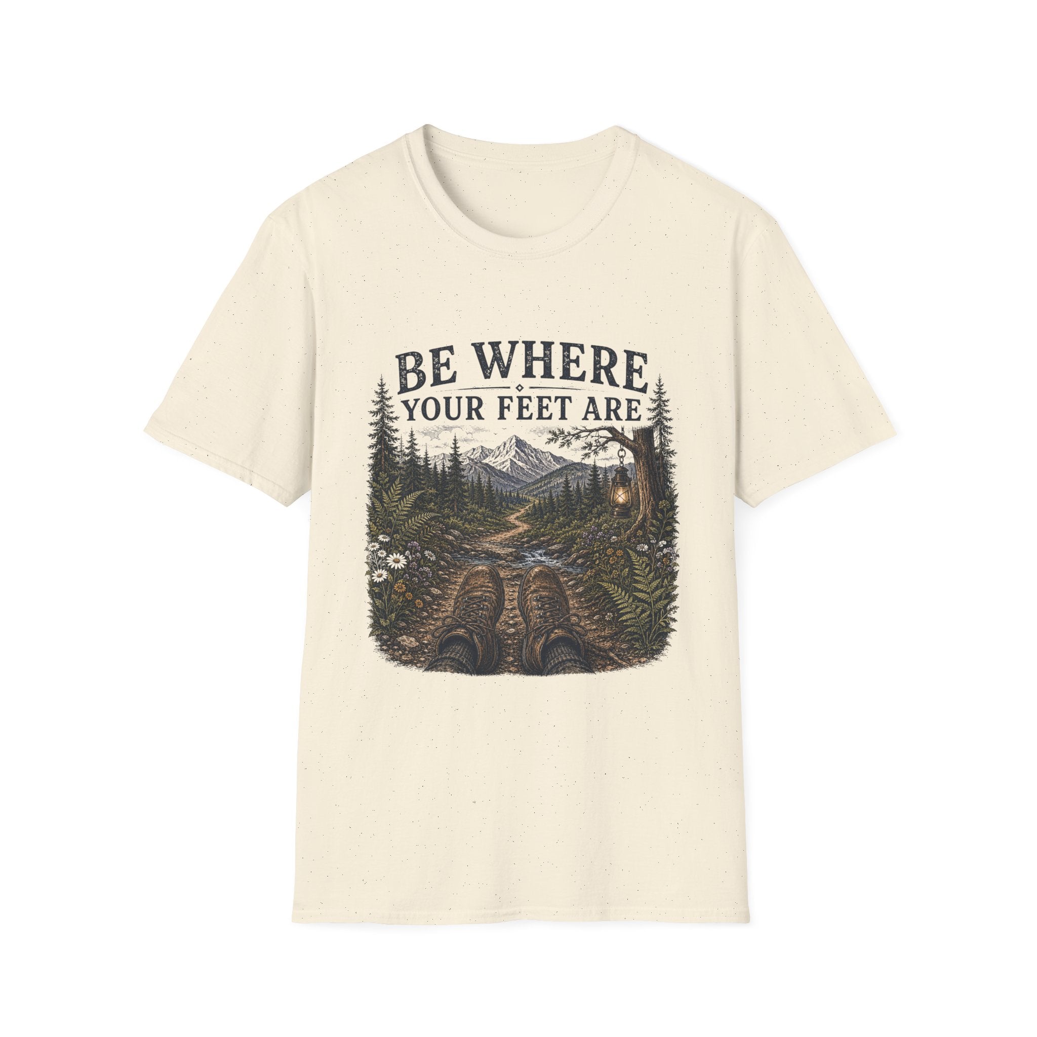 Be Where Your Feet Are T-Shirt
