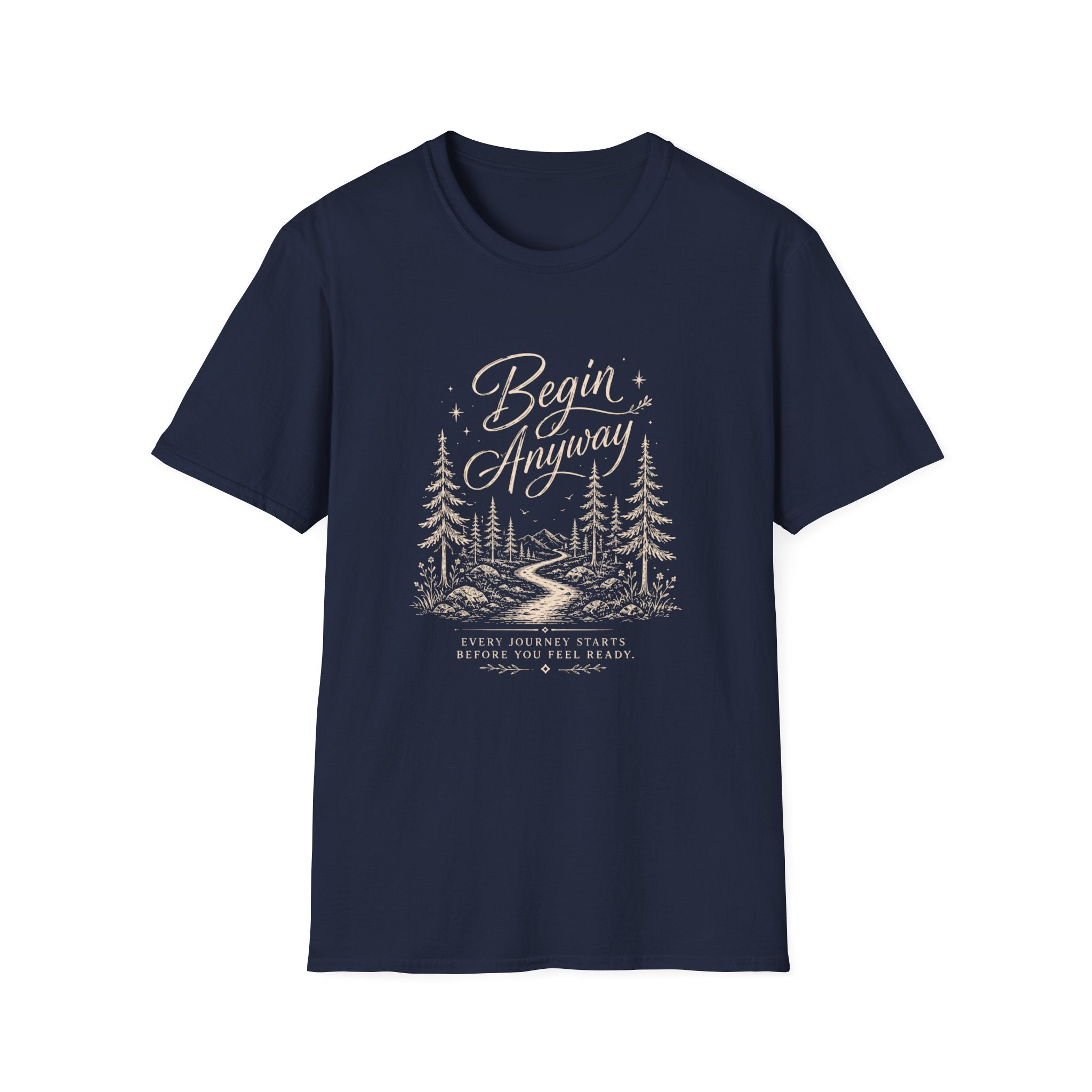 Begin Anyway Start Before Ready T-Shirt