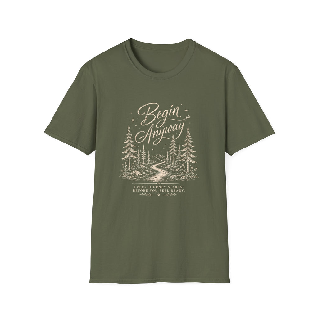 Begin Anyway Start Before Ready T-Shirt