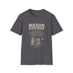 Begin Anyway Mission Statement T-Shirt