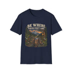 Be Where Your Feet Are T-Shirt