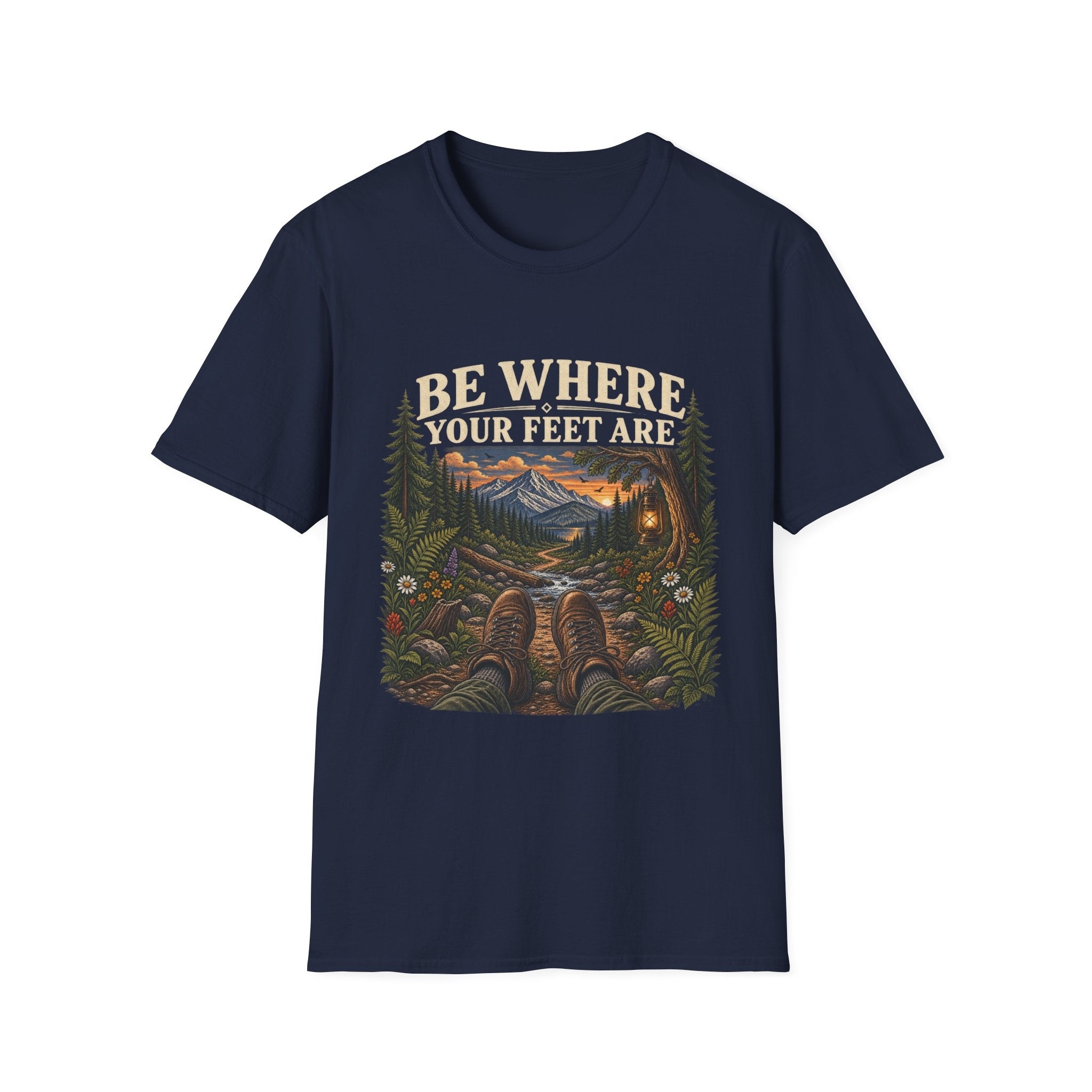 Be Where Your Feet Are T-Shirt