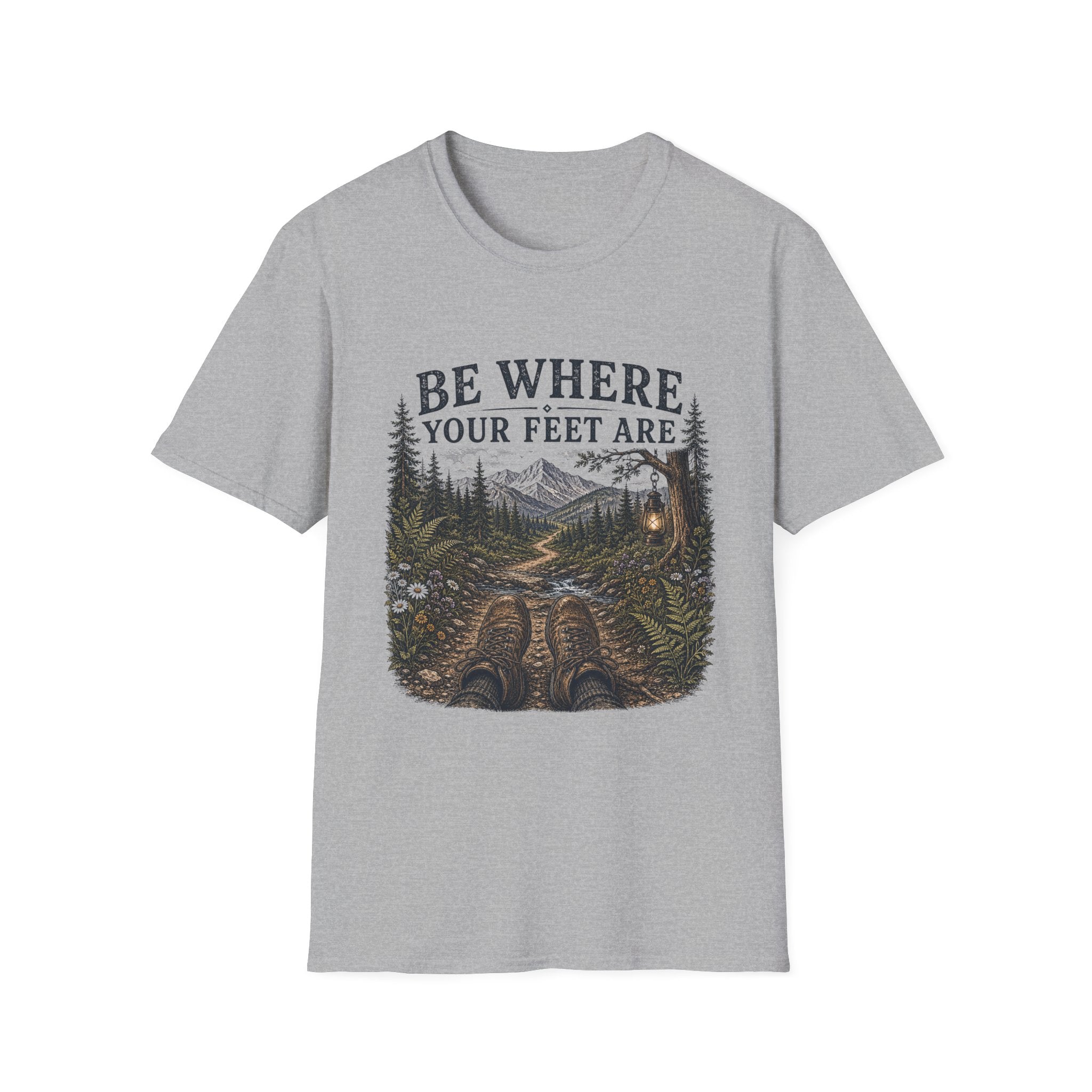Be Where Your Feet Are T-Shirt
