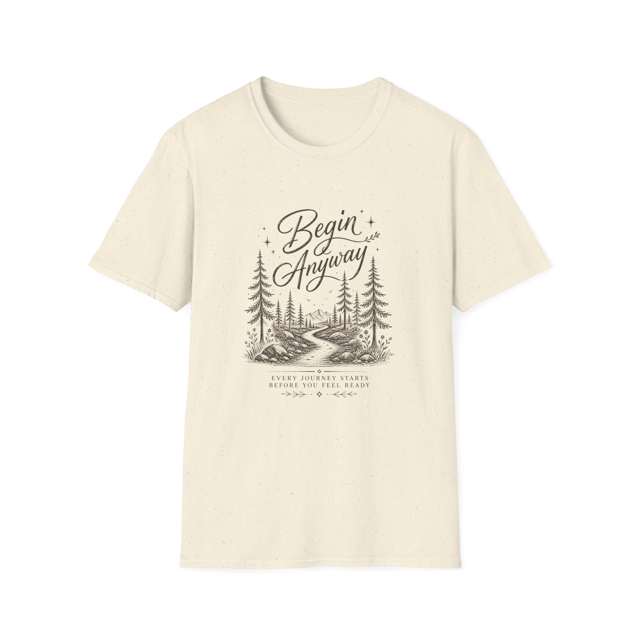 Begin Anyway Start Before Ready T-Shirt