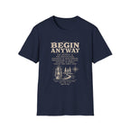 Begin Anyway Mission Statement T-Shirt