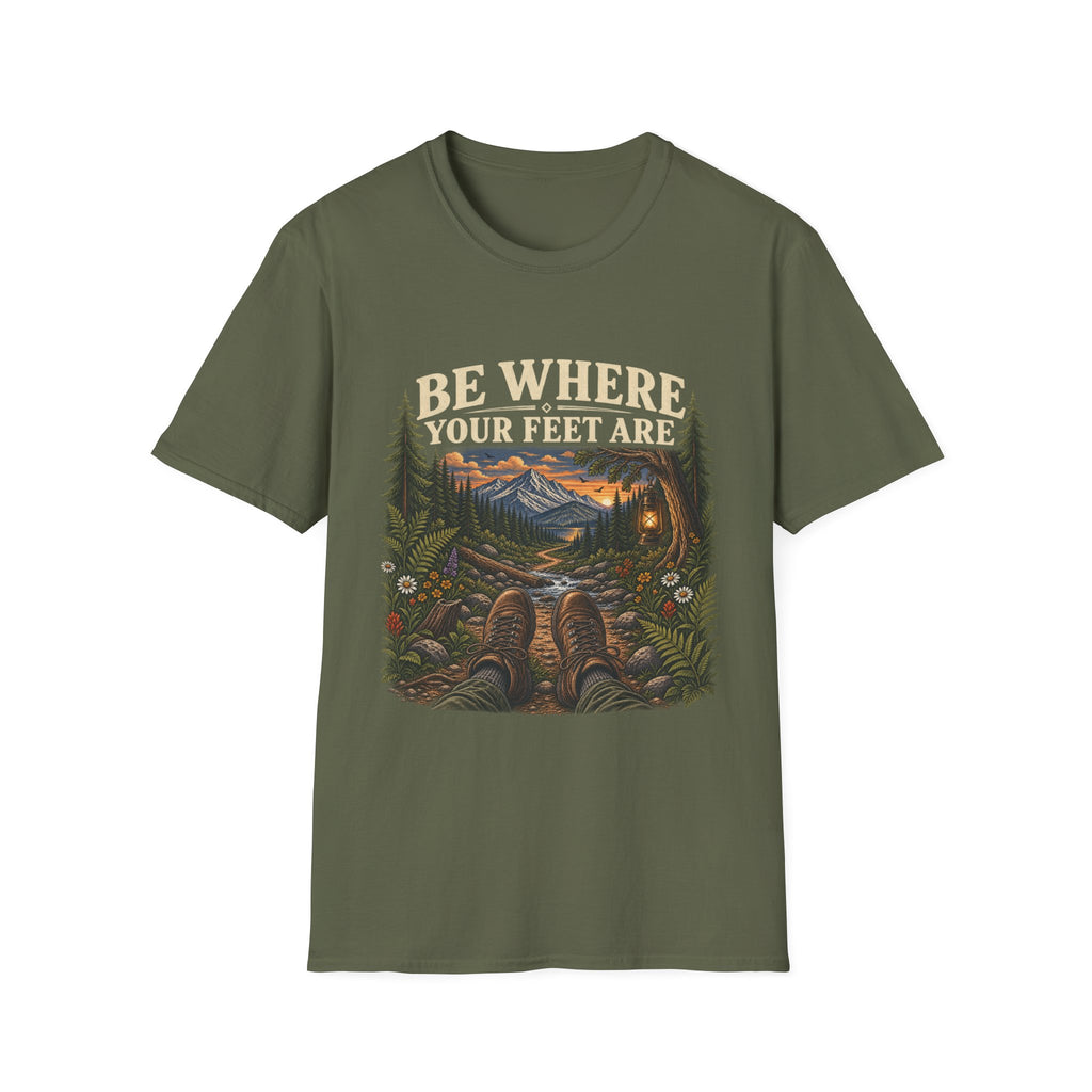 Be Where Your Feet Are T-Shirt