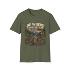 Be Where Your Feet Are T-Shirt