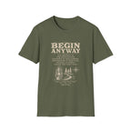 Begin Anyway Mission Statement T-Shirt