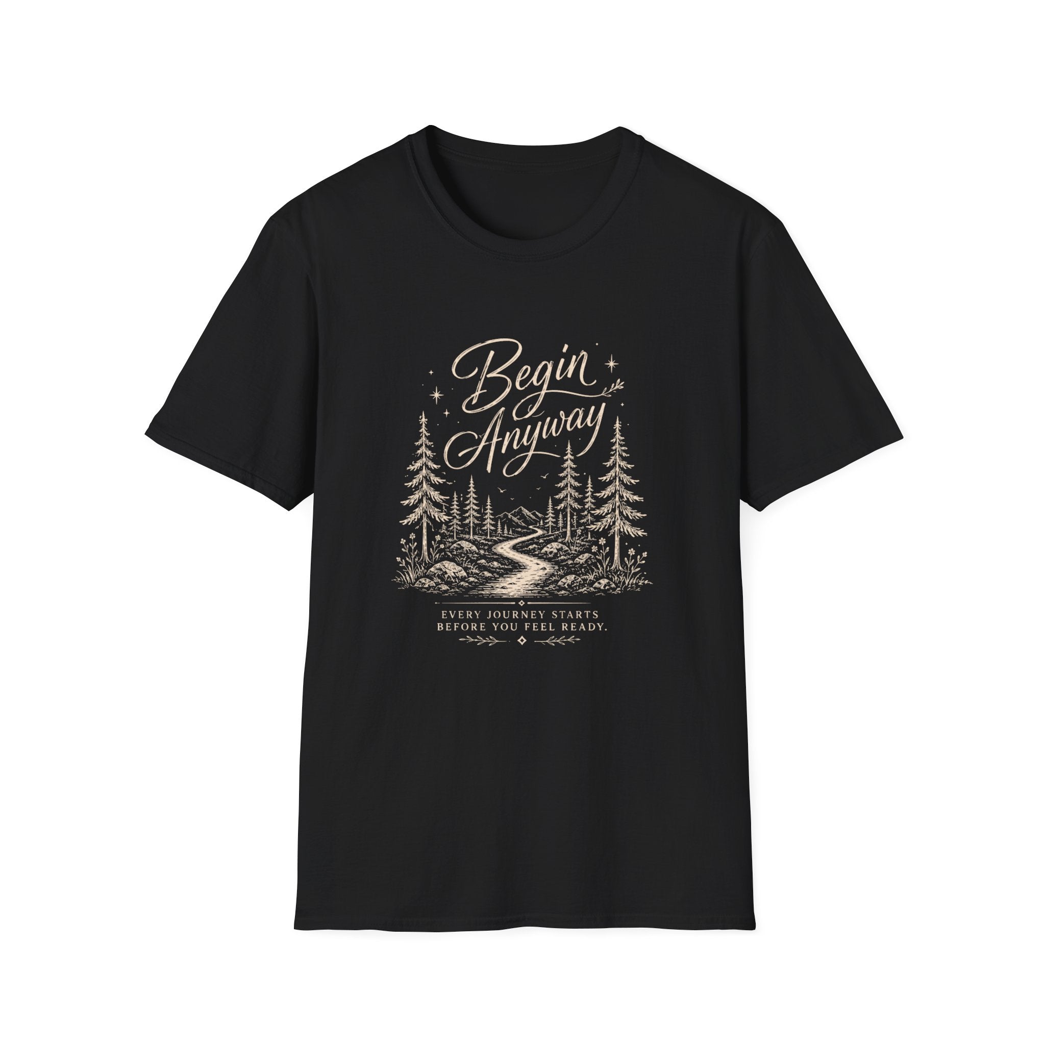 Begin Anyway Start Before Ready T-Shirt