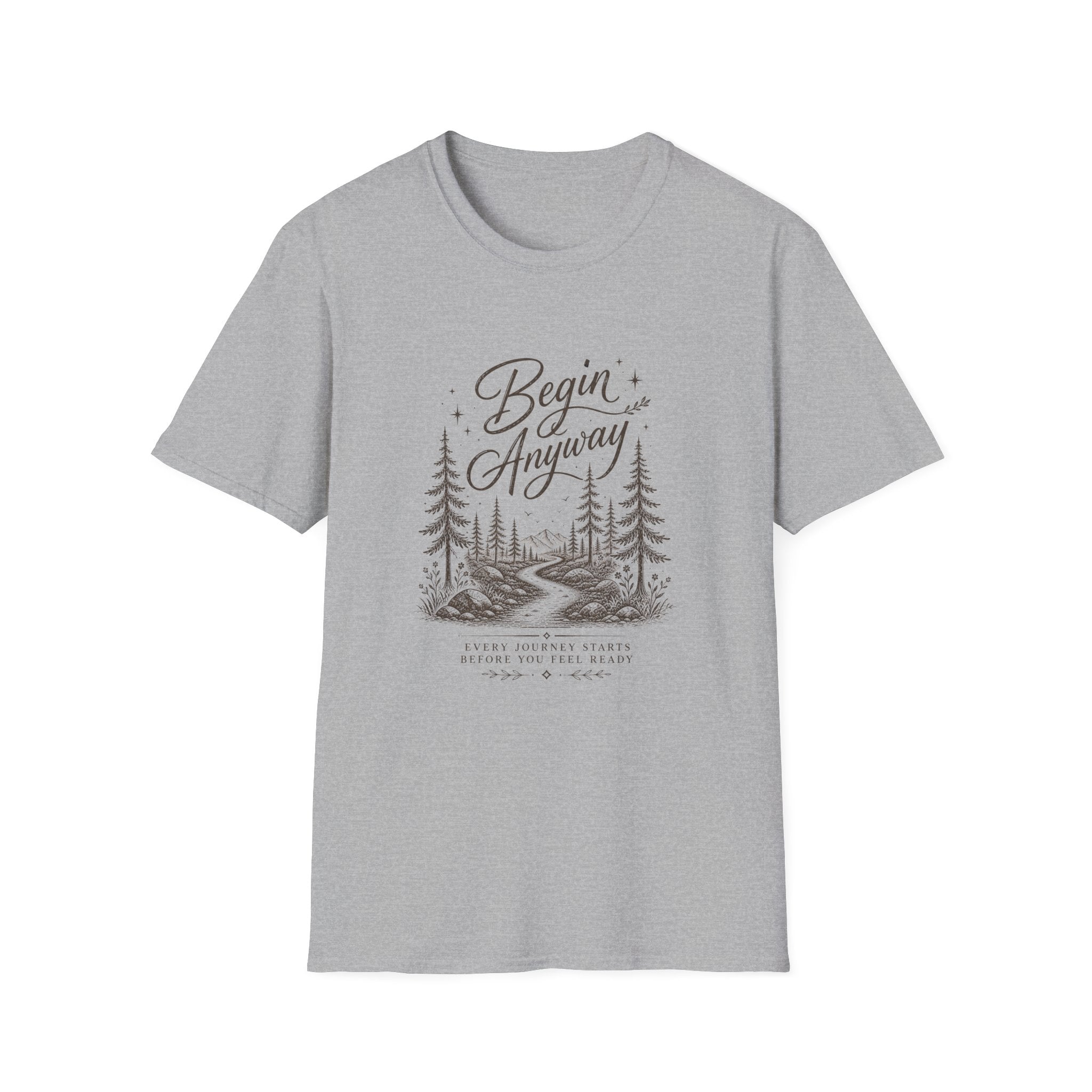 Begin Anyway Start Before Ready T-Shirt
