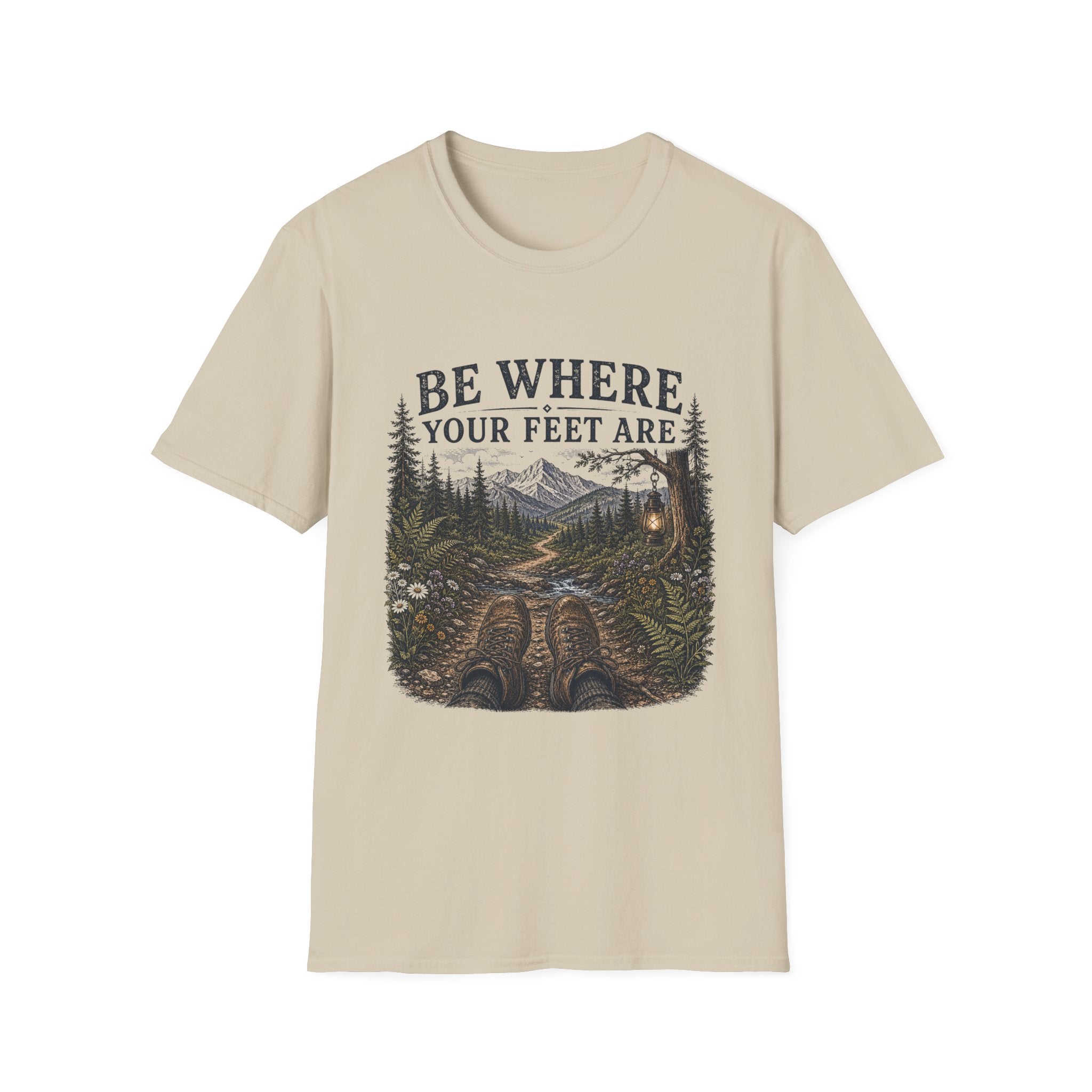 Be Where Your Feet Are T-Shirt