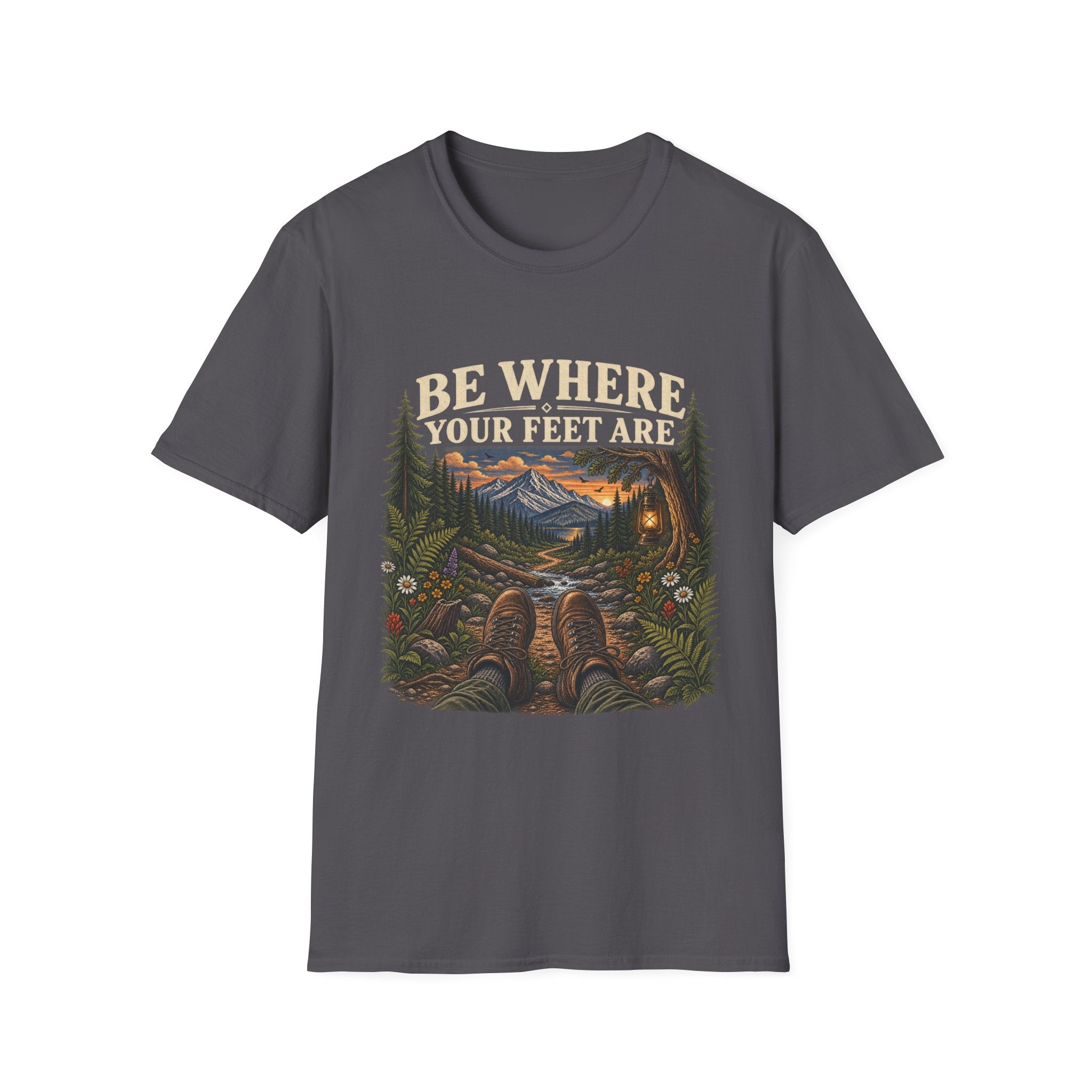 Be Where Your Feet Are T-Shirt