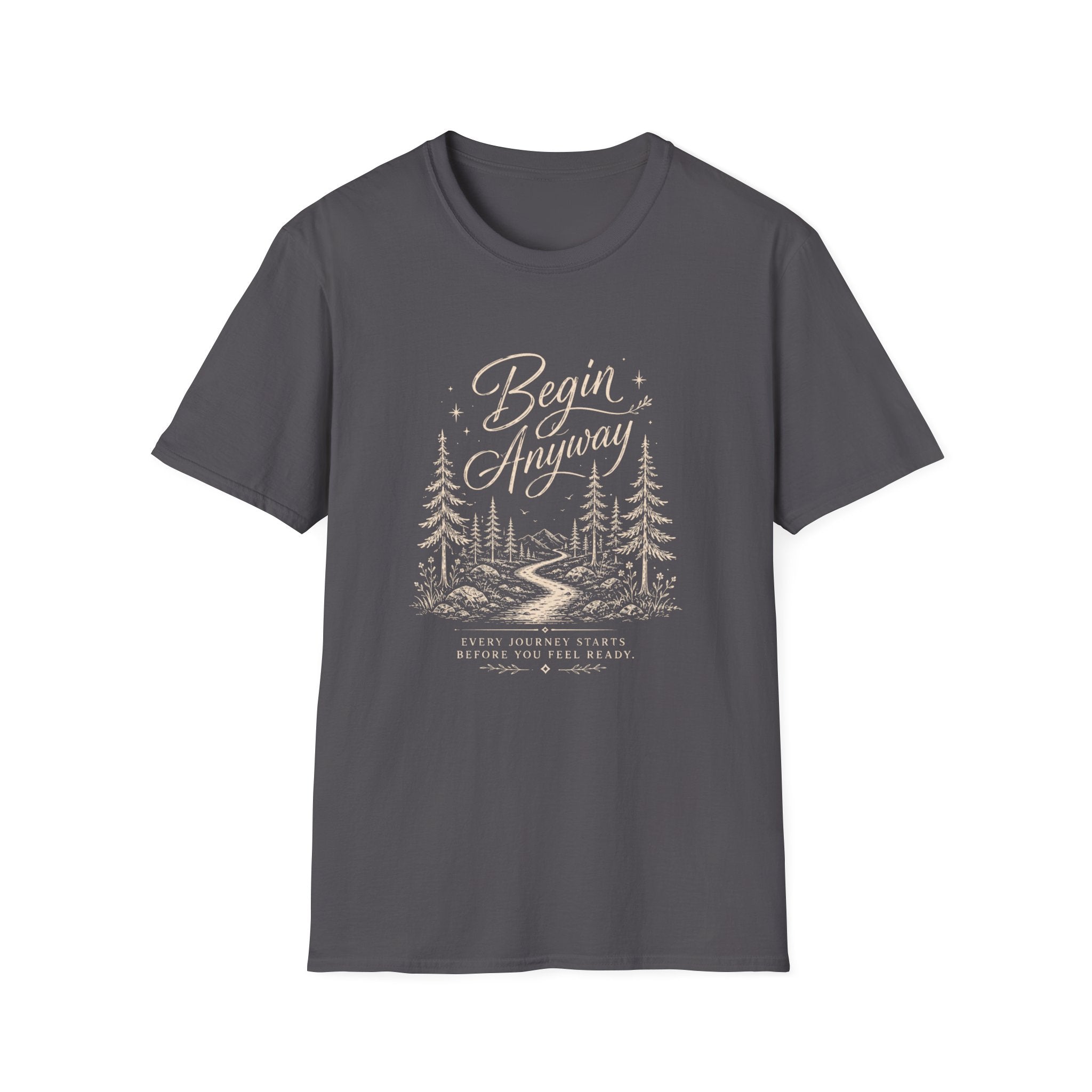 Begin Anyway Start Before Ready T-Shirt