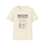Begin Anyway Mission Statement T-Shirt