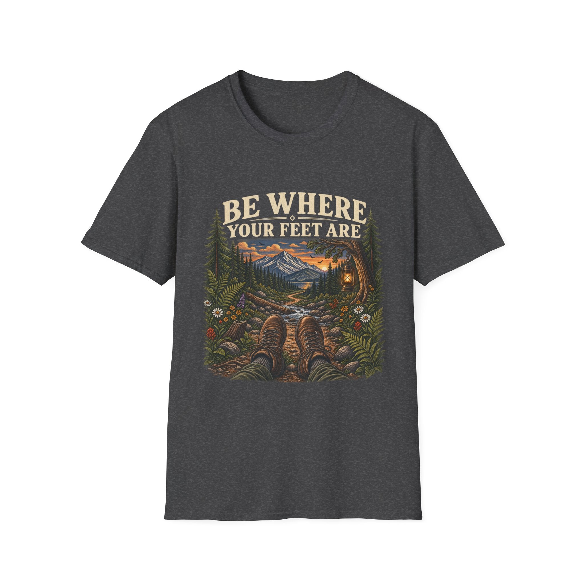 Be Where Your Feet Are T-Shirt