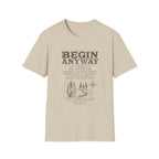 Begin Anyway Mission Statement T-Shirt