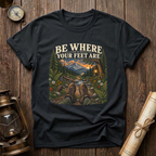 Be Where Your Feet Are