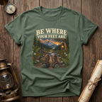 Be Where Your Feet Are
