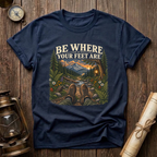 Be Where Your Feet Are
